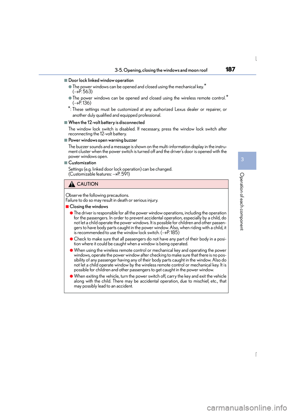 Lexus IS300h 2015 Owners Manual 1873-5. Opening, closing the windows and moon roof
3
Operation of each component
IS300h_EE(OM53D56E)
■Door lock linked window operation
●The power windows can be opened and closed using the mechan Lexus IS300h 2015 Owners Manual 1873-5. Opening, closing the windows and moon roof
3
Operation of each component
IS300h_EE(OM53D56E)
■Door lock linked window operation
●The power windows can be opened and closed using the mechan