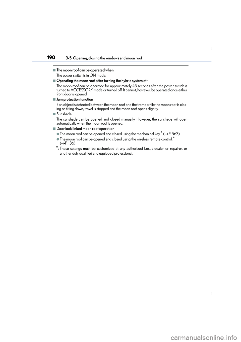 Lexus IS300h 2015 Owners Manual 1903-5. Opening, closing the windows and moon roof
IS300h_EE(OM53D56E)
■The moon roof can be operated when
The power switch is in ON mode.
■Operating the moon roof after turning the hybrid system Lexus IS300h 2015 Owners Manual 1903-5. Opening, closing the windows and moon roof
IS300h_EE(OM53D56E)
■The moon roof can be operated when
The power switch is in ON mode.
■Operating the moon roof after turning the hybrid system