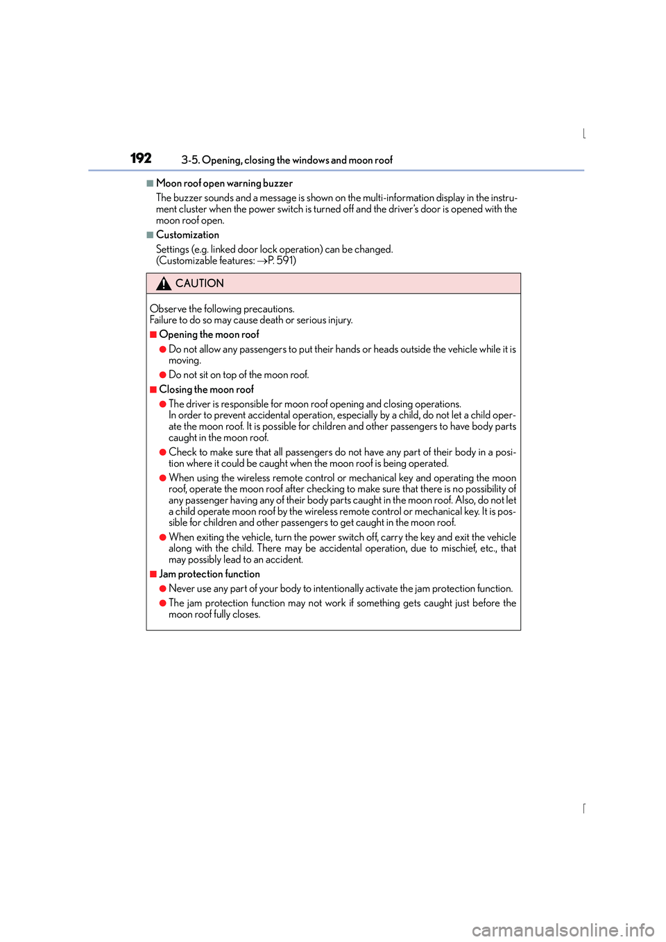 Lexus IS300h 2015 Owners Manual 1923-5. Opening, closing the windows and moon roof
IS300h_EE(OM53D56E)
■Moon roof open warning buzzer
The buzzer sounds and a message is shown on the multi-information display in the instru-
ment cl Lexus IS300h 2015 Owners Manual 1923-5. Opening, closing the windows and moon roof
IS300h_EE(OM53D56E)
■Moon roof open warning buzzer
The buzzer sounds and a message is shown on the multi-information display in the instru-
ment cl