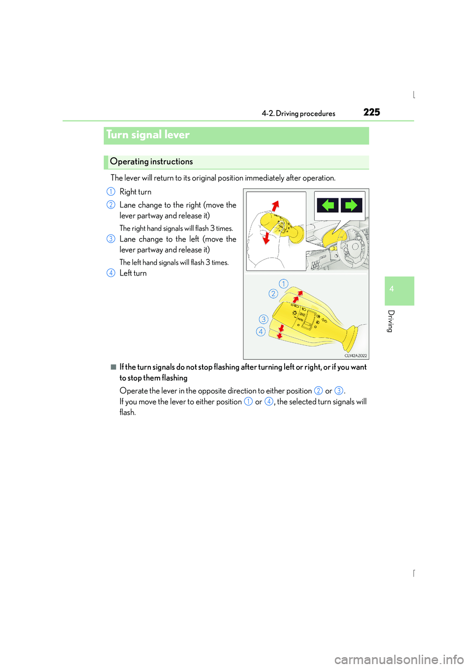 Lexus IS300h 2015 Owners Manual 2254-2. Driving procedures
4
Driving
IS300h_EE(OM53D56E)
The lever will return to its original position immediately after operation.Right turn
Lane change to the right (move the
lever partway and rele Lexus IS300h 2015 Owners Manual 2254-2. Driving procedures
4
Driving
IS300h_EE(OM53D56E)
The lever will return to its original position immediately after operation.Right turn
Lane change to the right (move the
lever partway and rele