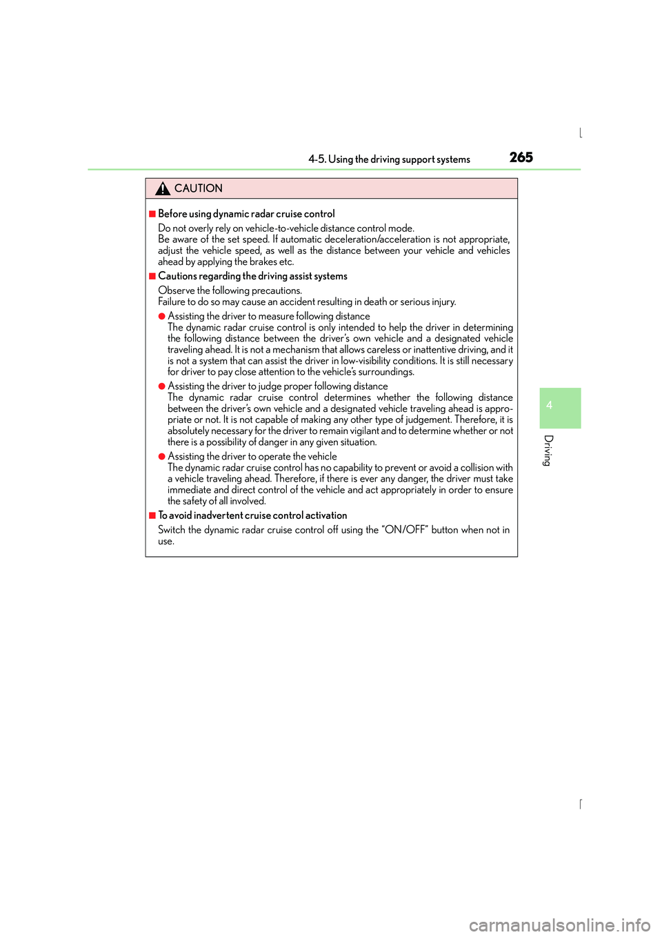 Lexus IS300h 2015 Owners Manual 2654-5. Using the driving support systems
4
Driving
IS300h_EE(OM53D56E)
CAUTION
■Before using dynamic radar cruise control
Do not overly rely on vehicle-to-vehicle distance control mode.
Be aware of Lexus IS300h 2015 Owners Manual 2654-5. Using the driving support systems
4
Driving
IS300h_EE(OM53D56E)
CAUTION
■Before using dynamic radar cruise control
Do not overly rely on vehicle-to-vehicle distance control mode.
Be aware of