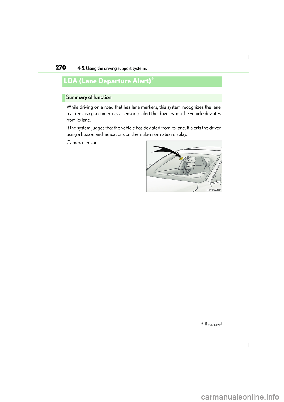 Lexus IS300h 2015 Owners Manual 2704-5. Using the driving support systems
IS300h_EE(OM53D56E)
While driving on a road that has lane markers, this system recognizes the lane
markers using a camera as a sensor to alert the driver when Lexus IS300h 2015 Owners Manual 2704-5. Using the driving support systems
IS300h_EE(OM53D56E)
While driving on a road that has lane markers, this system recognizes the lane
markers using a camera as a sensor to alert the driver when