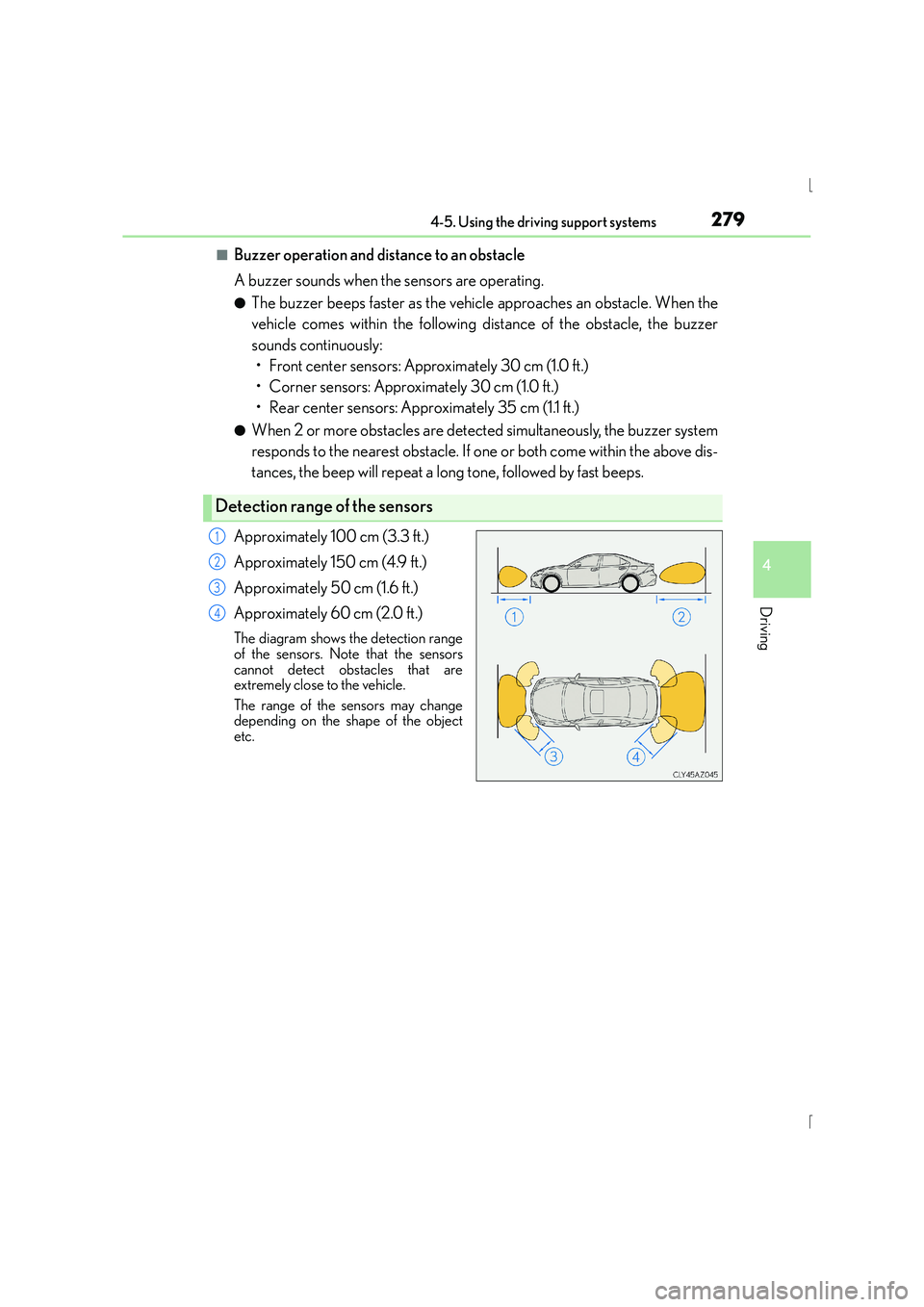 Lexus IS300h 2015  Owners Manual 2794-5. Using the driving support systems
4
Driving
IS300h_EE(OM53D56E)
■Buzzer operation and distance to an obstacle
A buzzer sounds when the sensors are operating.
●The buzzer beeps faster as th