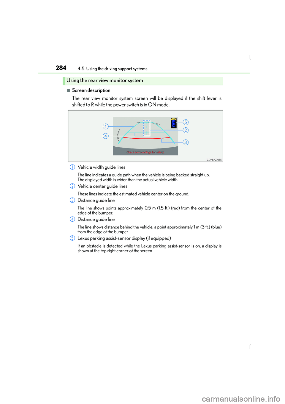 Lexus IS300h 2015  Owners Manual 2844-5. Using the driving support systems
IS300h_EE(OM53D56E)
■Screen description
The rear view monitor system screen will be displayed if the shift lever is
shifted to R while the power switch is i