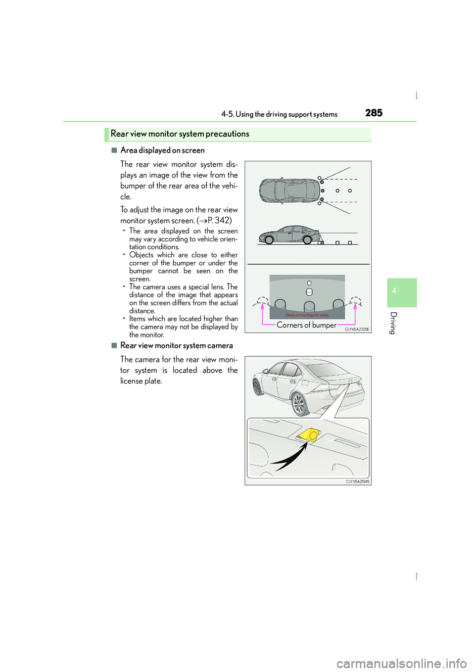 Lexus IS300h 2015  Owners Manual 2854-5. Using the driving support systems
4
Driving
IS300h_EE(OM53D56E)
■Area displayed on screen
The rear view monitor system dis-
plays an image of the view from the
bumper of the rear area of the