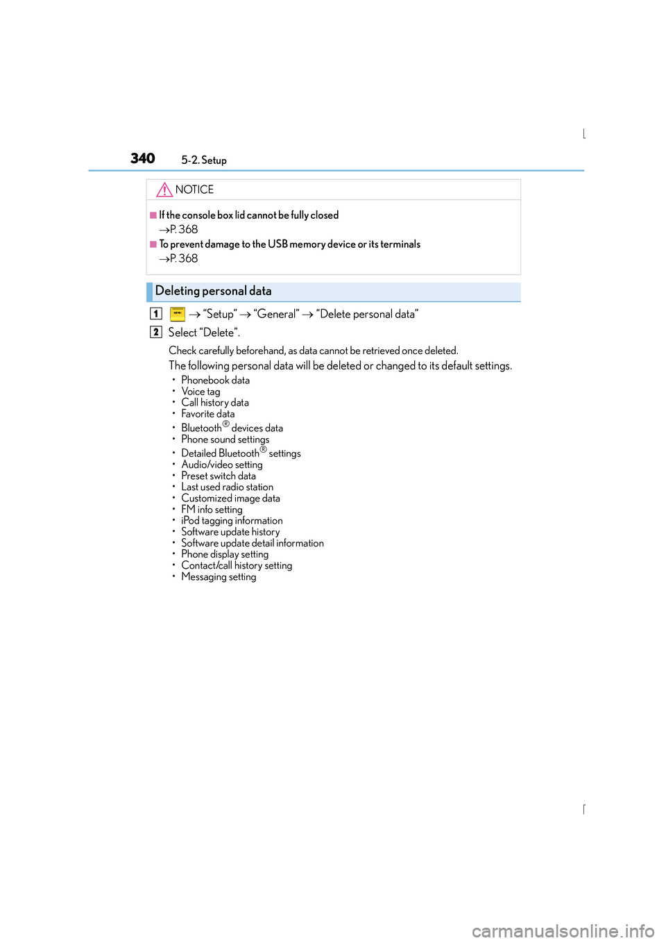 Lexus IS300h 2015 Owners Manual 3405-2. Setup
IS300h_EE(OM53D56E)
→ “Setup” → “General” → “Delete personal data”
Select “Delete”.
Check carefully beforehand, as data cannot be retrieved once deleted.
The fo Lexus IS300h 2015 Owners Manual 3405-2. Setup
IS300h_EE(OM53D56E)
→ “Setup” → “General” → “Delete personal data”
Select “Delete”.
Check carefully beforehand, as data cannot be retrieved once deleted.
The fo