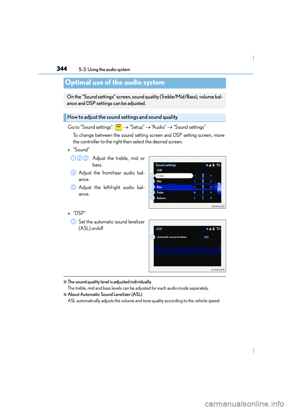 Lexus IS300h 2015 Owners Manual 3445-3. Using the audio system
IS300h_EE(OM53D56E)
Go to “Sound settings”: → “Setup” → “A u d i o ” → “Sound settings”
To change between the sound setting screen and DSP set Lexus IS300h 2015 Owners Manual 3445-3. Using the audio system
IS300h_EE(OM53D56E)
Go to “Sound settings”: → “Setup” → “A u d i o ” → “Sound settings”
To change between the sound setting screen and DSP set