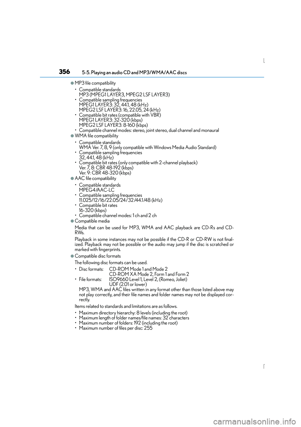Lexus IS300h 2015 Owners Manual 3565-5. Playing an audio CD and MP3/WMA/AAC discs
IS300h_EE(OM53D56E)
●MP3 file compatibility
• Compatible standards MP3 (MPEG1 LAYER3, MPEG2 LSF LAYER3)
• Compatible sampling frequencies MPEG1 Lexus IS300h 2015 Owners Manual 3565-5. Playing an audio CD and MP3/WMA/AAC discs
IS300h_EE(OM53D56E)
●MP3 file compatibility
• Compatible standards MP3 (MPEG1 LAYER3, MPEG2 LSF LAYER3)
• Compatible sampling frequencies MPEG1