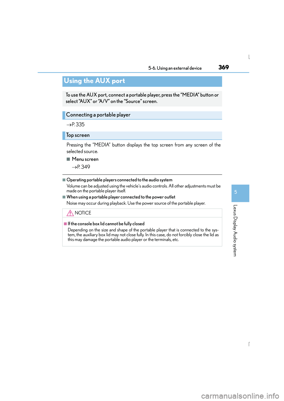 Lexus IS300h 2015  Owners Manual 3695-6. Using an external device
5
Lexus Display Audio system
IS300h_EE(OM53D56E)
→P. 335
Pressing the “MEDIA” button displays the top screen from any screen of the
selected source.
■Menu scre