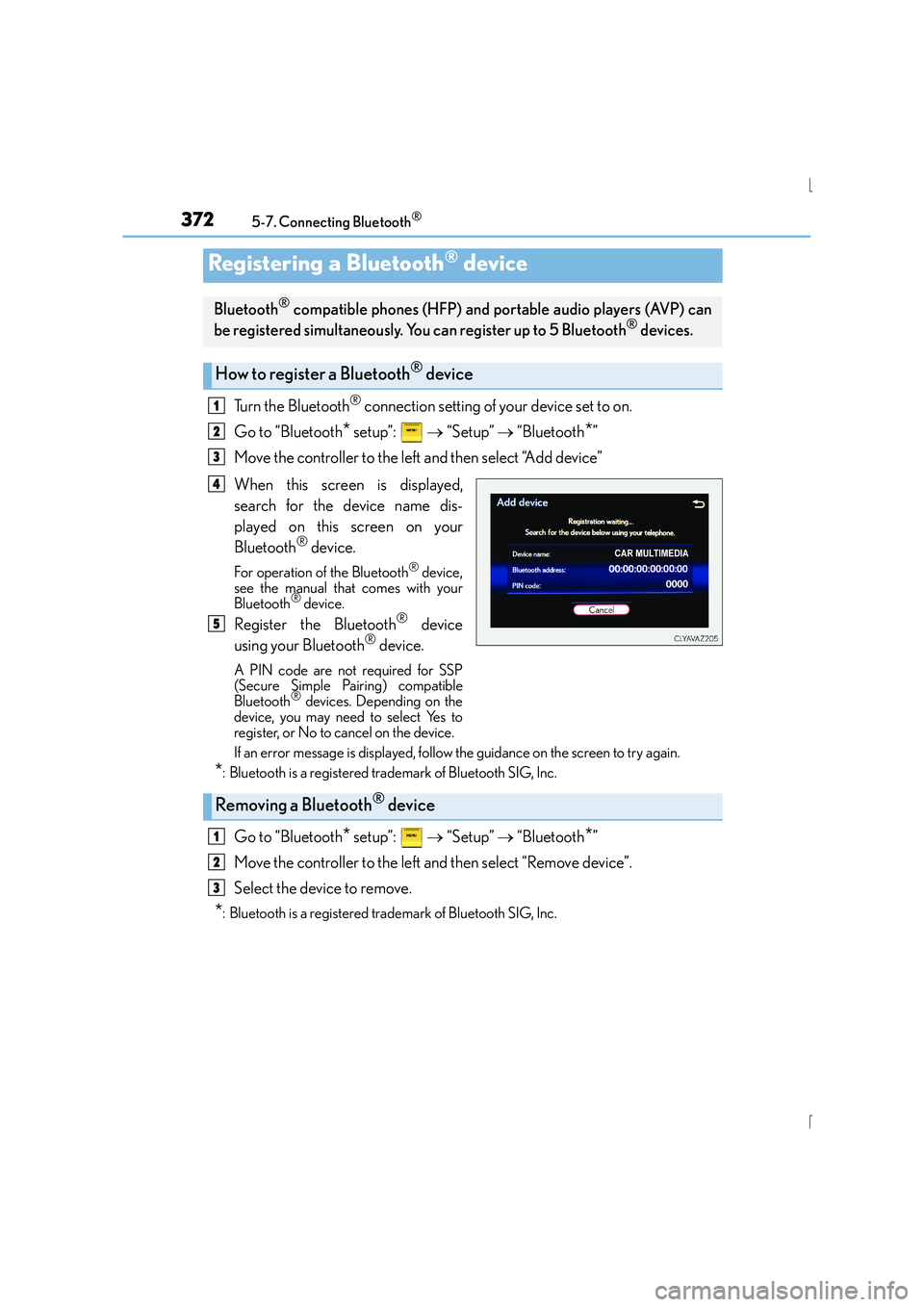 Lexus IS300h 2015 Owners Manual 3725-7. Connecting Bluetooth®
IS300h_EE(OM53D56E)
Turn the Bluetooth® connection setting of your device set to on.
Go to “Bluetooth
* setup”: → “Setup” → “Bluetooth*”
Move the co Lexus IS300h 2015 Owners Manual 3725-7. Connecting Bluetooth®
IS300h_EE(OM53D56E)
Turn the Bluetooth® connection setting of your device set to on.
Go to “Bluetooth
* setup”: → “Setup” → “Bluetooth*”
Move the co