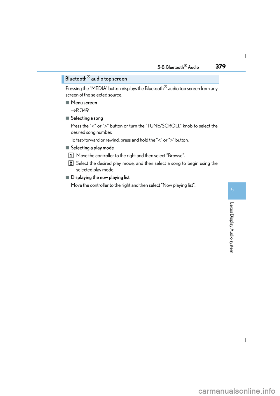 Lexus IS300h 2015  Owners Manual 3795-8. Bluetooth® Audio
5
Lexus Display Audio system
IS300h_EE(OM53D56E)
Pressing the “MEDIA” button displays the Bluetooth® audio top screen from any
screen of the selected source.
■Menu scr