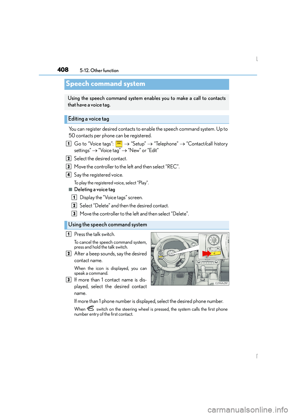 Lexus IS300h 2015 Owners Manual 4085-12. Other function
IS300h_EE(OM53D56E)
You can register desired contacts to enable the speech command system. Up to
50 contacts per phone can be registered.Go to “Voice tags”: → “Setup Lexus IS300h 2015 Owners Manual 4085-12. Other function
IS300h_EE(OM53D56E)
You can register desired contacts to enable the speech command system. Up to
50 contacts per phone can be registered.Go to “Voice tags”: → “Setup
