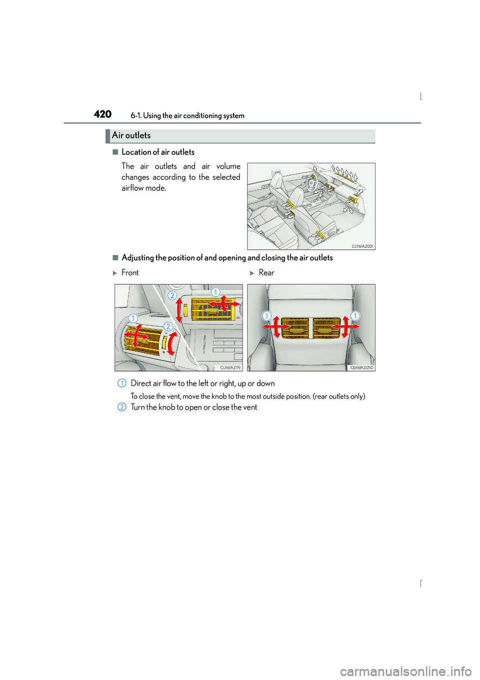 Lexus IS300h 2015  Owners Manual 4206-1. Using the air conditioning system
IS300h_EE(OM53D56E)
■Location of air outlets
The air outlets and air volume
changes according to the selected
airflow mode.
■Adjusting the position of and