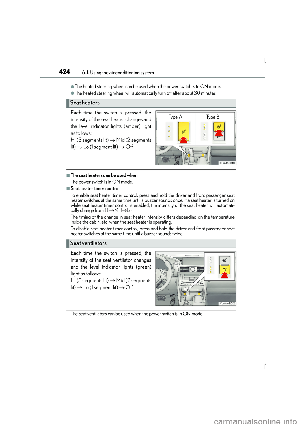 Lexus IS300h 2015 Owners Manual 4246-1. Using the air conditioning system
IS300h_EE(OM53D56E)
●The heated steering wheel can be used when the power switch is in ON mode.
●The heated steering wheel will automatically turn off aft Lexus IS300h 2015 Owners Manual 4246-1. Using the air conditioning system
IS300h_EE(OM53D56E)
●The heated steering wheel can be used when the power switch is in ON mode.
●The heated steering wheel will automatically turn off aft
