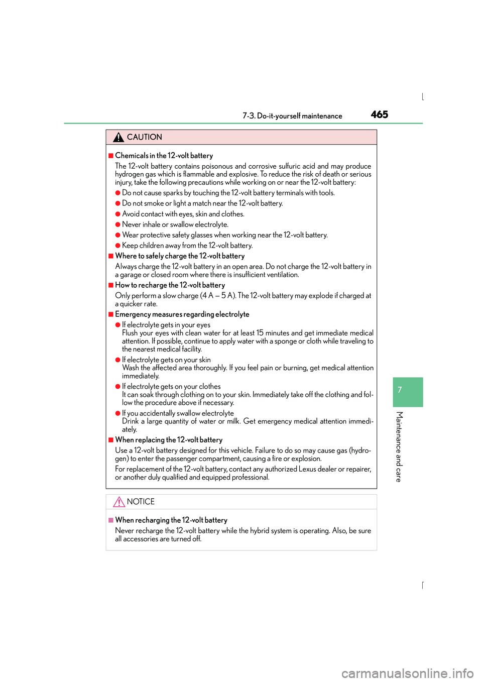 Lexus IS300h 2015 Owners Manual 4657-3. Do-it-yourself maintenance
7
Maintenance and care
IS300h_EE(OM53D56E)
CAUTION
■Chemicals in the 12-volt battery
The 12-volt battery contains poisonous and corrosive sulfuric acid and may pro Lexus IS300h 2015 Owners Manual 4657-3. Do-it-yourself maintenance
7
Maintenance and care
IS300h_EE(OM53D56E)
CAUTION
■Chemicals in the 12-volt battery
The 12-volt battery contains poisonous and corrosive sulfuric acid and may pro