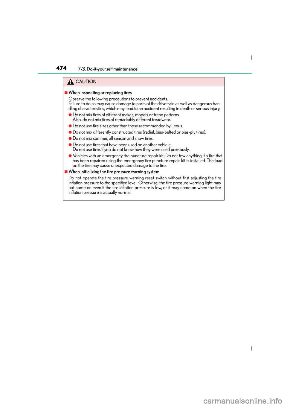 Lexus IS300h 2015 Owners Manual 4747-3. Do-it-yourself maintenance
IS300h_EE(OM53D56E)
CAUTION
■When inspecting or replacing tires
Observe the following precautions to prevent accidents.
Failure to do so may cause damage to parts Lexus IS300h 2015 Owners Manual 4747-3. Do-it-yourself maintenance
IS300h_EE(OM53D56E)
CAUTION
■When inspecting or replacing tires
Observe the following precautions to prevent accidents.
Failure to do so may cause damage to parts