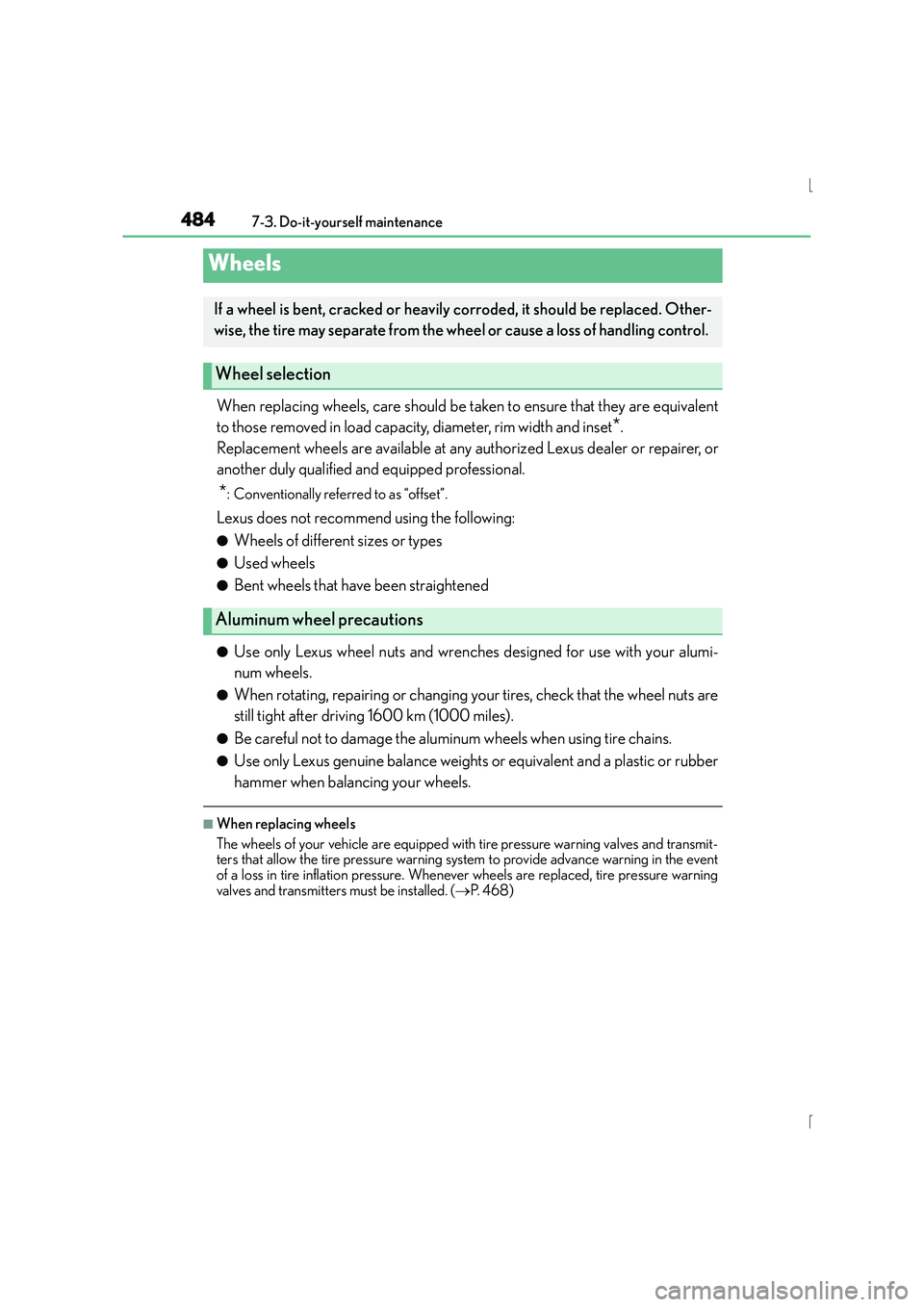 Lexus IS300h 2015 Owners Manual 4847-3. Do-it-yourself maintenance
IS300h_EE(OM53D56E)
When replacing wheels, care should be taken to ensure that they are equivalent
to those removed in load capacity, diameter, rim width and inset
* Lexus IS300h 2015 Owners Manual 4847-3. Do-it-yourself maintenance
IS300h_EE(OM53D56E)
When replacing wheels, care should be taken to ensure that they are equivalent
to those removed in load capacity, diameter, rim width and inset
*