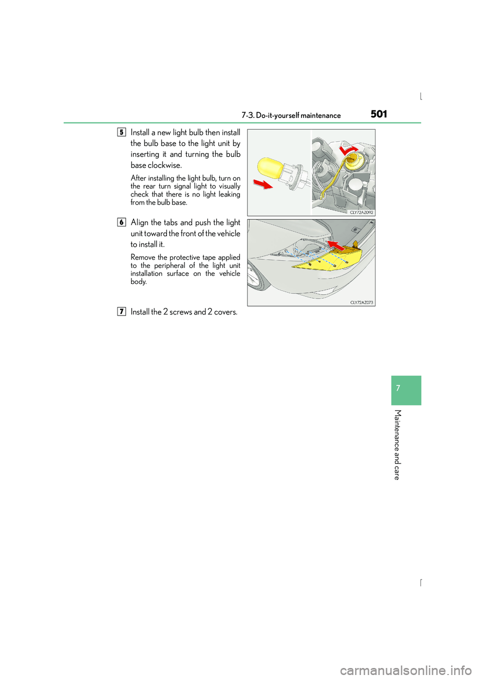 Lexus IS300h 2015  Owners Manual 5017-3. Do-it-yourself maintenance
7
Maintenance and care
IS300h_EE(OM53D56E)
Install a new light bulb then install
the bulb base to the light unit by
inserting it and turning the bulb
base clockwise.