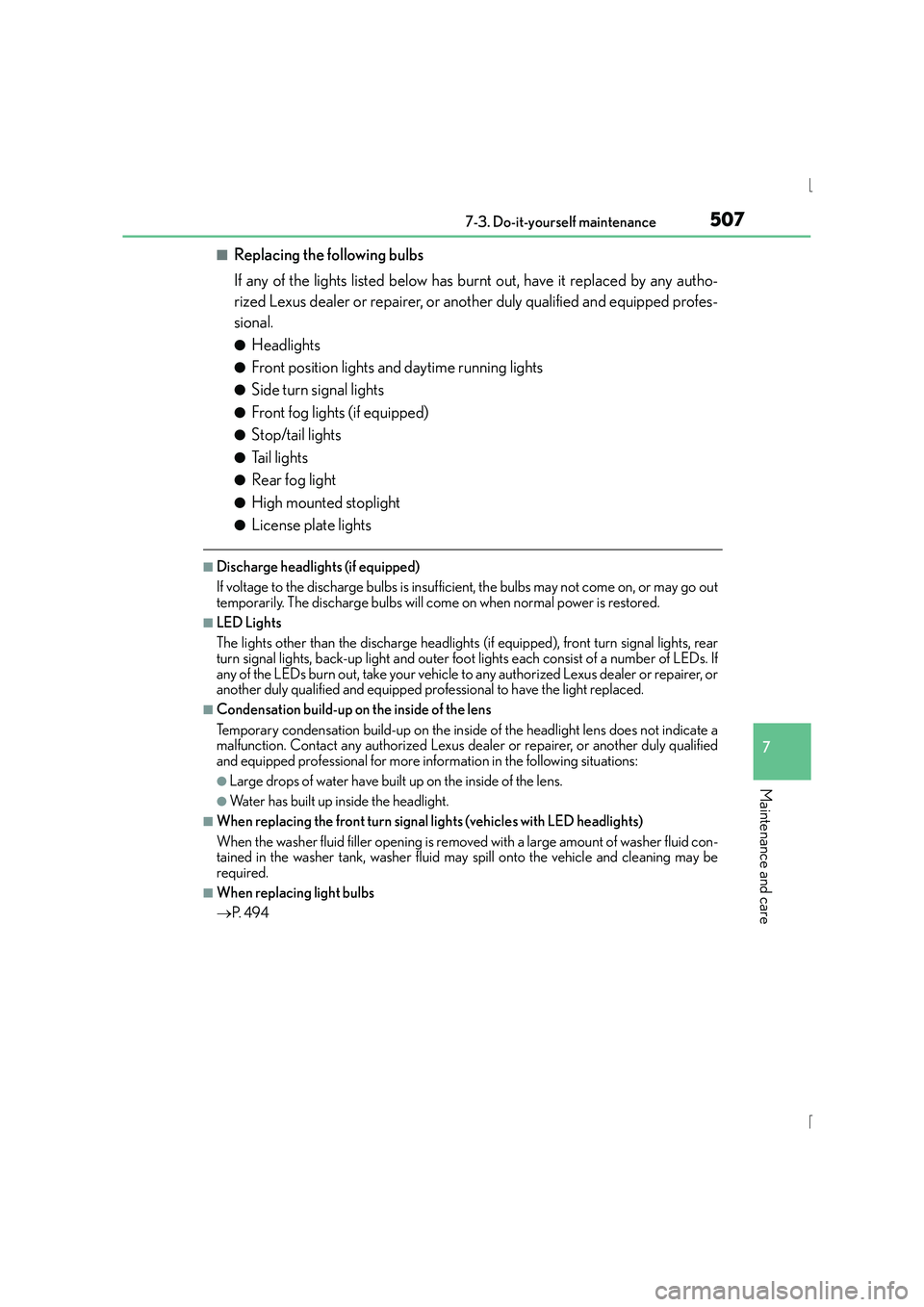 Lexus IS300h 2015  Owners Manual 5077-3. Do-it-yourself maintenance
7
Maintenance and care
IS300h_EE(OM53D56E)
■Replacing the following bulbs
If any of the lights listed below has burnt out, have it replaced by any autho-
rized Lex