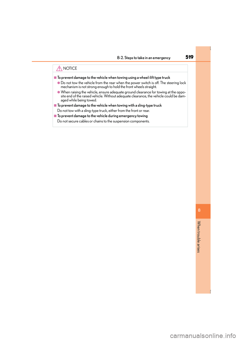 Lexus IS300h 2015  Owners Manual 5198-2. Steps to take in an emergency
8
When trouble arises
IS300h_EE(OM53D56E)
NOTICE
■To prevent damage to the vehicle when towing using a wheel-lift type truck
●Do not tow the vehicle from the 