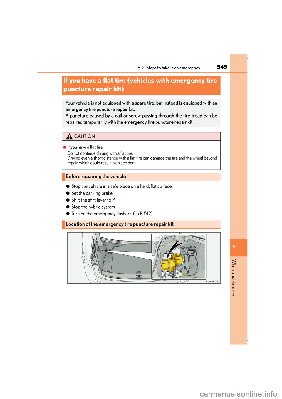 Lexus IS300h 2015  Owners Manual 5458-2. Steps to take in an emergency
8
When trouble arises
IS300h_EE(OM53D56E)
●Stop the vehicle in a safe place on a hard, flat surface.
●Set the parking brake.
●Shift the shift lever to P.

