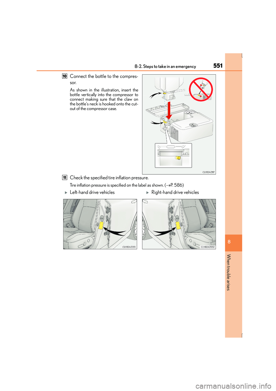 Lexus IS300h 2015 Owners Manual 5518-2. Steps to take in an emergency
8
When trouble arises
IS300h_EE(OM53D56E)
Connect the bottle to the compres-
sor.
As shown in the illustration, insert the
bottle vertically into the compressor t Lexus IS300h 2015 Owners Manual 5518-2. Steps to take in an emergency
8
When trouble arises
IS300h_EE(OM53D56E)
Connect the bottle to the compres-
sor.
As shown in the illustration, insert the
bottle vertically into the compressor t