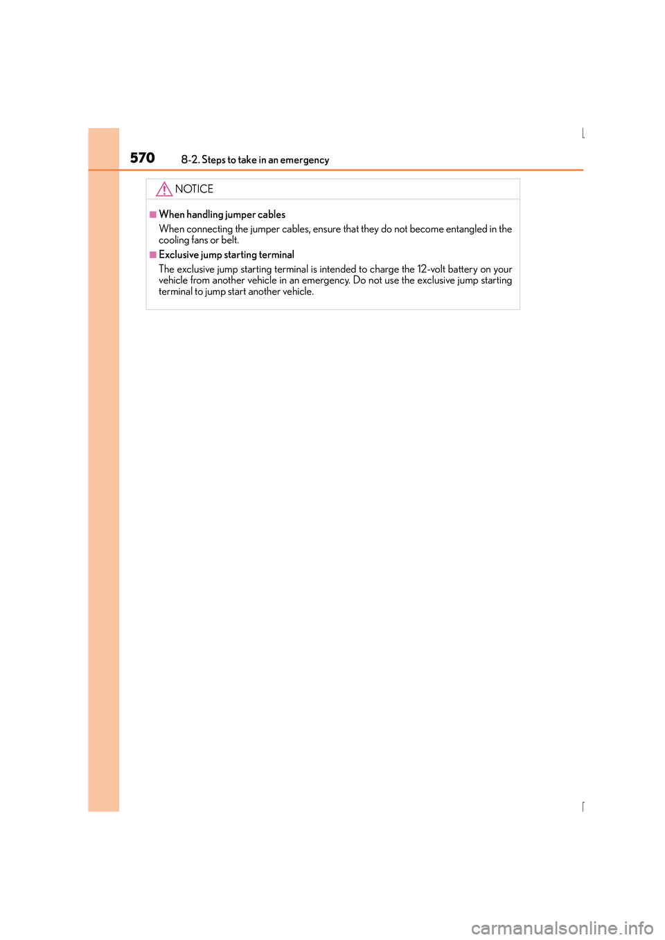 Lexus IS300h 2015 Owners Manual 5708-2. Steps to take in an emergency
IS300h_EE(OM53D56E)
NOTICE
■When handling jumper cables
When connecting the jumper cables, ensure that they do not become entangled in the
cooling fans or belt. Lexus IS300h 2015 Owners Manual 5708-2. Steps to take in an emergency
IS300h_EE(OM53D56E)
NOTICE
■When handling jumper cables
When connecting the jumper cables, ensure that they do not become entangled in the
cooling fans or belt.