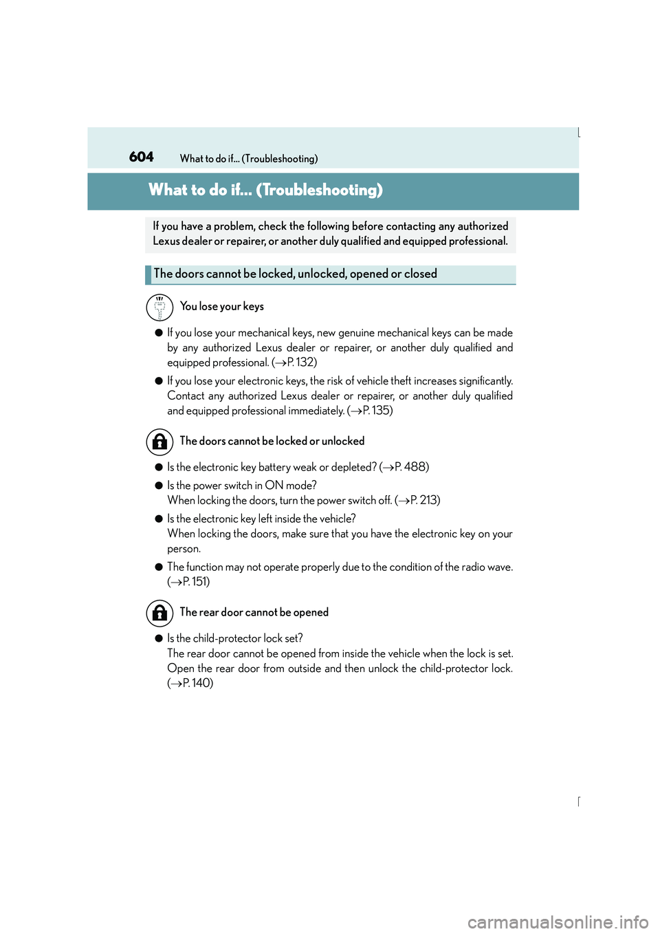 Lexus IS300h 2015 Owners Manual 604
IS300h_EE(OM53D56E)What to do if... (Troubleshooting)
What to do if... (Troubleshooting)
●If you lose your mechanical keys, new genuine mechanical keys can be made
by any authorized Lexus dealer Lexus IS300h 2015 Owners Manual 604
IS300h_EE(OM53D56E)What to do if... (Troubleshooting)
What to do if... (Troubleshooting)
●If you lose your mechanical keys, new genuine mechanical keys can be made
by any authorized Lexus dealer