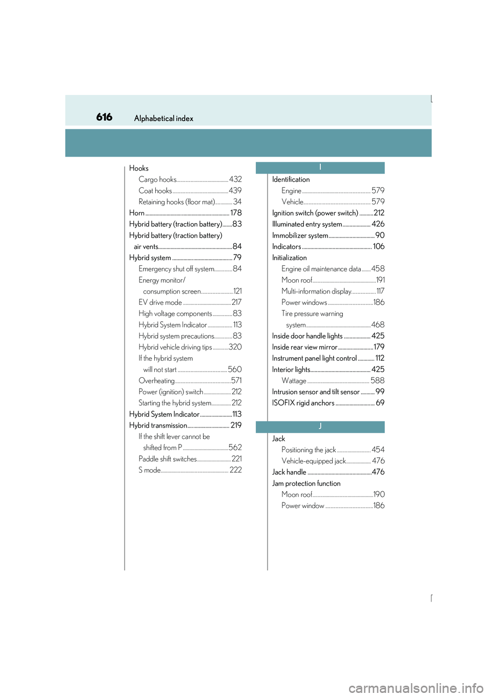 Lexus IS300h 2015 Service Manual 616Alphabetical index
IS300h_EE(OM53D56E)
HooksCargo hooks........................................ 432
Coat hooks ........................................... 439
Retaining hooks (floor mat)...........