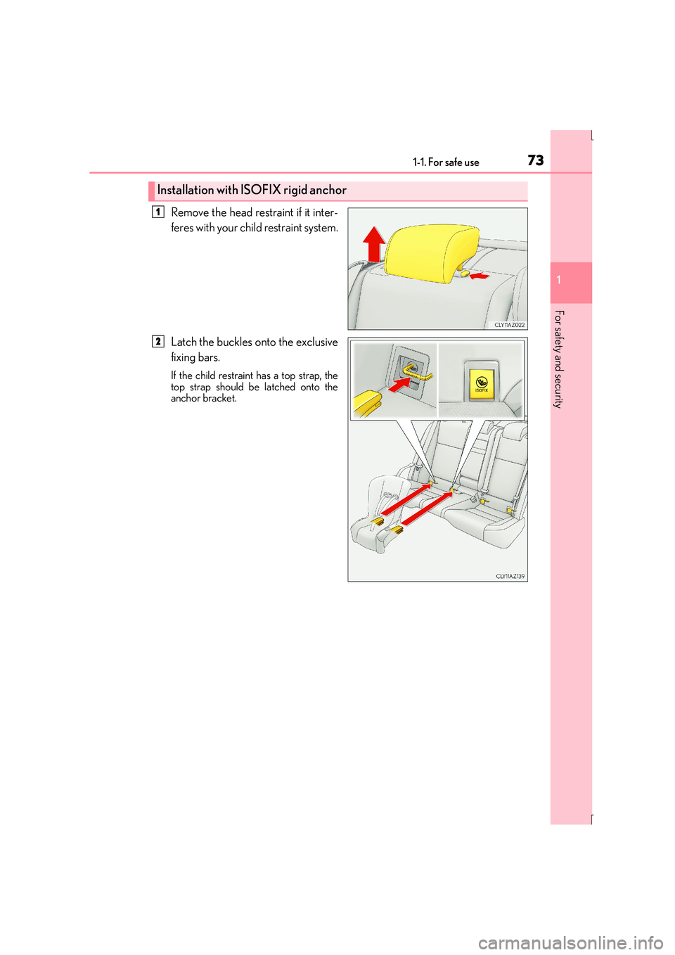Lexus IS300h 2015 Manual PDF 731-1. For safe use
1
For safety and security
IS300h_EE(OM53D56E)
Remove the head restraint if it inter-
feres with your child restraint system.
Latch the buckles onto the exclusive
fixing bars.
If th Lexus IS300h 2015 Manual PDF 731-1. For safe use
1
For safety and security
IS300h_EE(OM53D56E)
Remove the head restraint if it inter-
feres with your child restraint system.
Latch the buckles onto the exclusive
fixing bars.
If th