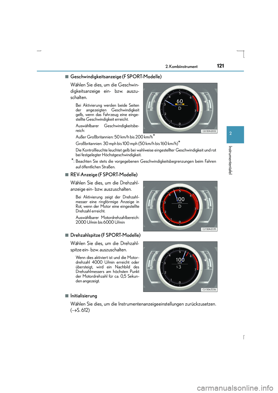 Lexus IS300h 2015  Betriebsanleitung (in German) 1212. Kombiinstrument
2
Instrumententafel
IS300h_EM(OM53D58M)■
Geschwindigkeitsanzeige (F SPORT-Modelle)
Wählen Sie dies, um die Geschwin-
digkeitsanzeige ein- bzw. auszu-
schalten. 
Bei Aktivierun