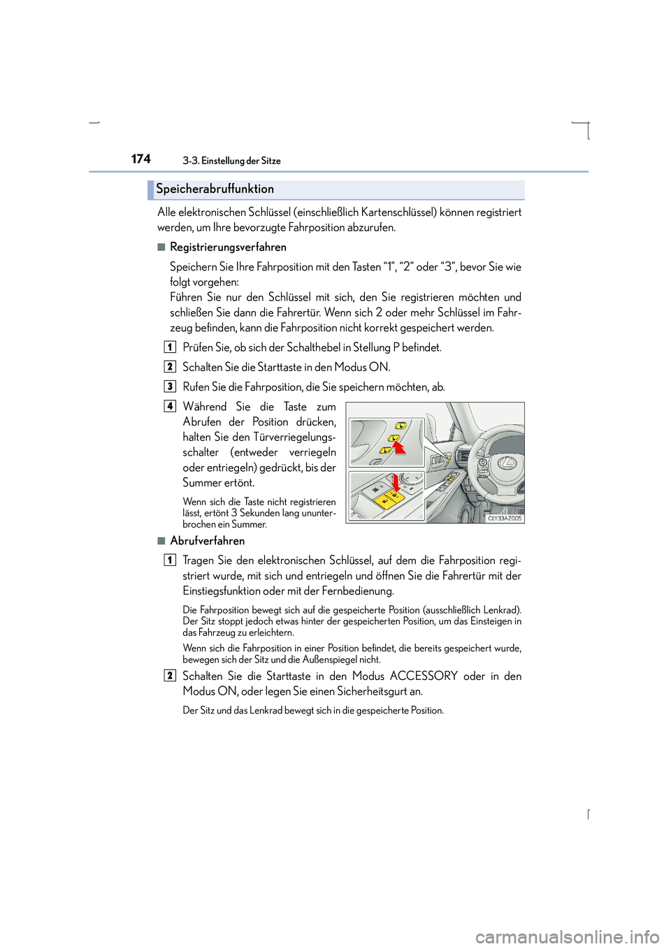 Lexus IS300h 2015  Betriebsanleitung (in German) 1743-3. Einstellung der Sitze
IS300h_EM(OM53D58M)
Alle elektronischen Schlüssel (einschließlich Kartenschlüssel) können registriert
werden, um Ihre bevorzugte Fahrposition abzurufen.
■Registrier