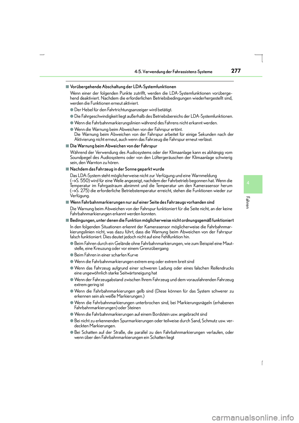 Lexus IS300h 2015 Betriebsanleitung (in German) 2774-5. Verwendung der Fahrassistenz-Systeme
4
Fahren
IS300h_EM(OM53D58M)
■Vorübergehende Abschaltung der LDA-Systemfunktionen
Wenn einer der folgenden Punkte zutrifft, werden die LDA-Systemfunktio Lexus IS300h 2015 Betriebsanleitung (in German) 2774-5. Verwendung der Fahrassistenz-Systeme
4
Fahren
IS300h_EM(OM53D58M)
■Vorübergehende Abschaltung der LDA-Systemfunktionen
Wenn einer der folgenden Punkte zutrifft, werden die LDA-Systemfunktio