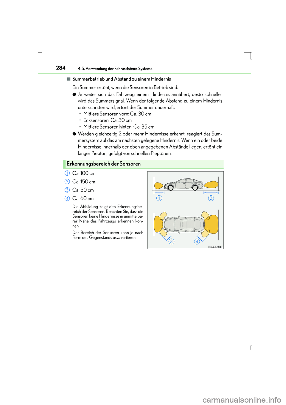Lexus IS300h 2015 Betriebsanleitung (in German) 2844-5. Verwendung der Fahrassistenz-Systeme
IS300h_EM(OM53D58M)■
Summerbetrieb und Abstan
d zu einem Hindernis
Ein Summer ertönt, wenn die Sensoren in Betrieb sind.
●Je weiter sich das Fahrzeug Lexus IS300h 2015 Betriebsanleitung (in German) 2844-5. Verwendung der Fahrassistenz-Systeme
IS300h_EM(OM53D58M)■
Summerbetrieb und Abstan
d zu einem Hindernis
Ein Summer ertönt, wenn die Sensoren in Betrieb sind.
●Je weiter sich das Fahrzeug