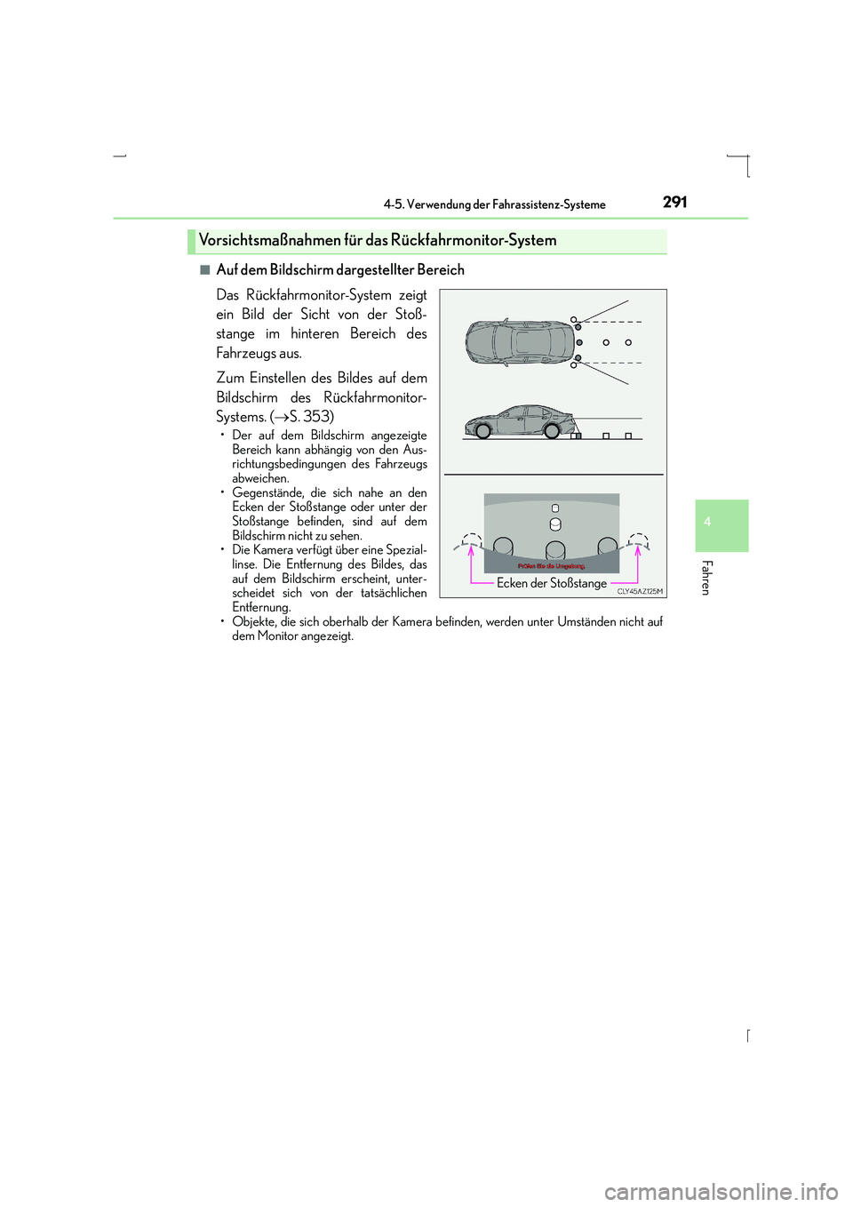 Lexus IS300h 2015 Betriebsanleitung (in German) 2914-5. Verwendung der Fahrassistenz-Systeme
4
Fahren
IS300h_EM(OM53D58M)■
Auf dem Bildschirm dargestellter Bereich
Das Rückfahrmonitor-System zeigt
ein Bild der Sicht von der Stoß-
stange im hint Lexus IS300h 2015 Betriebsanleitung (in German) 2914-5. Verwendung der Fahrassistenz-Systeme
4
Fahren
IS300h_EM(OM53D58M)■
Auf dem Bildschirm dargestellter Bereich
Das Rückfahrmonitor-System zeigt
ein Bild der Sicht von der Stoß-
stange im hint