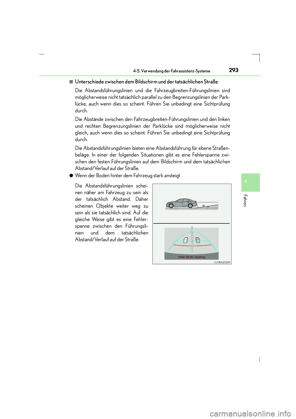Lexus IS300h 2015 Betriebsanleitung (in German) 2934-5. Verwendung der Fahrassistenz-Systeme
4
Fahren
IS300h_EM(OM53D58M)■
Unterschiede zwischen dem Bildsc
hirm und der tatsächlichen Straße
Die Abstandsführungslinien und die Fahrzeugbreiten-F Lexus IS300h 2015 Betriebsanleitung (in German) 2934-5. Verwendung der Fahrassistenz-Systeme
4
Fahren
IS300h_EM(OM53D58M)■
Unterschiede zwischen dem Bildsc
hirm und der tatsächlichen Straße
Die Abstandsführungslinien und die Fahrzeugbreiten-F