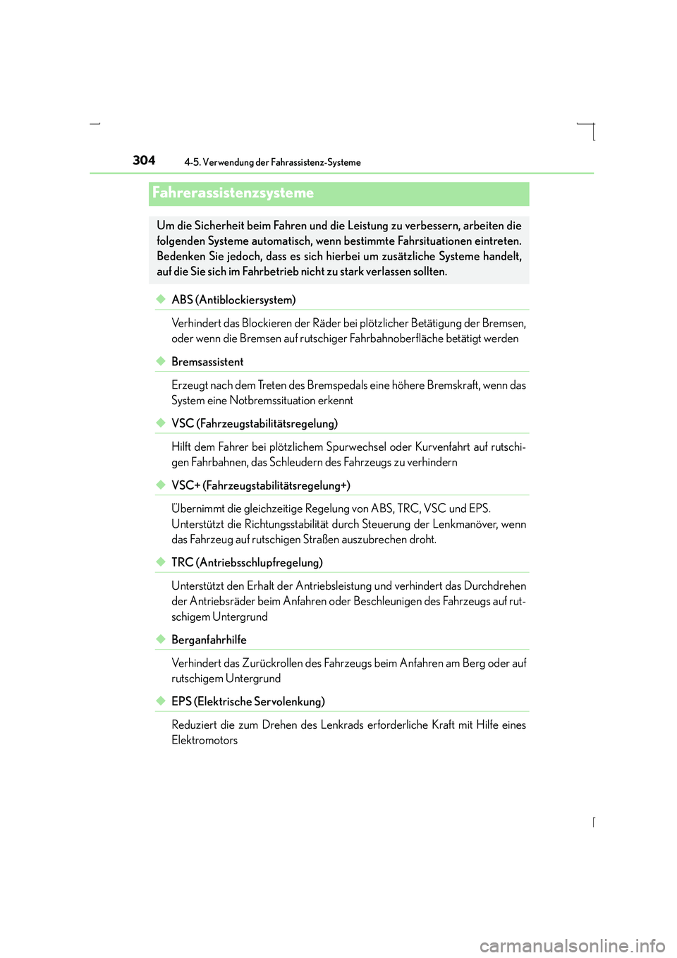 Lexus IS300h 2015  Betriebsanleitung (in German) 3044-5. Verwendung der Fahrassistenz-Systeme
IS300h_EM(OM53D58M)
◆ABS (Antiblockiersystem)
Verhindert das Blockieren der Räder bei plötzlicher Betätigung der Bremsen,
oder wenn die Bremsen auf ru