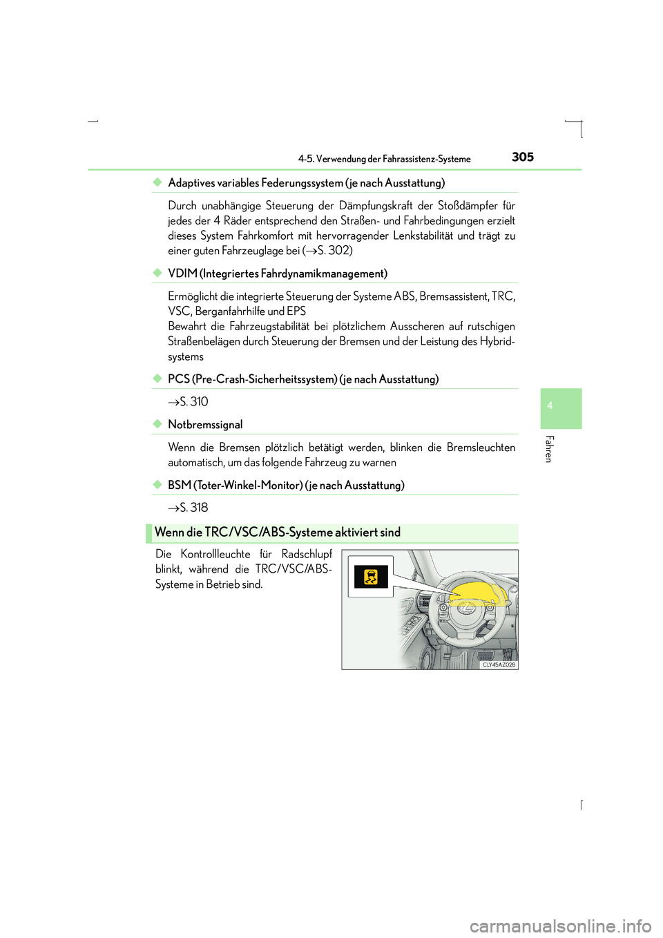 Lexus IS300h 2015  Betriebsanleitung (in German) 3054-5. Verwendung der Fahrassistenz-Systeme
4
Fahren
IS300h_EM(OM53D58M)
◆Adaptives variables Federungssystem ( je nach Ausstattung)
Durch unabhängige Steuerung der Dämpfungskraft der Stoßdämpf