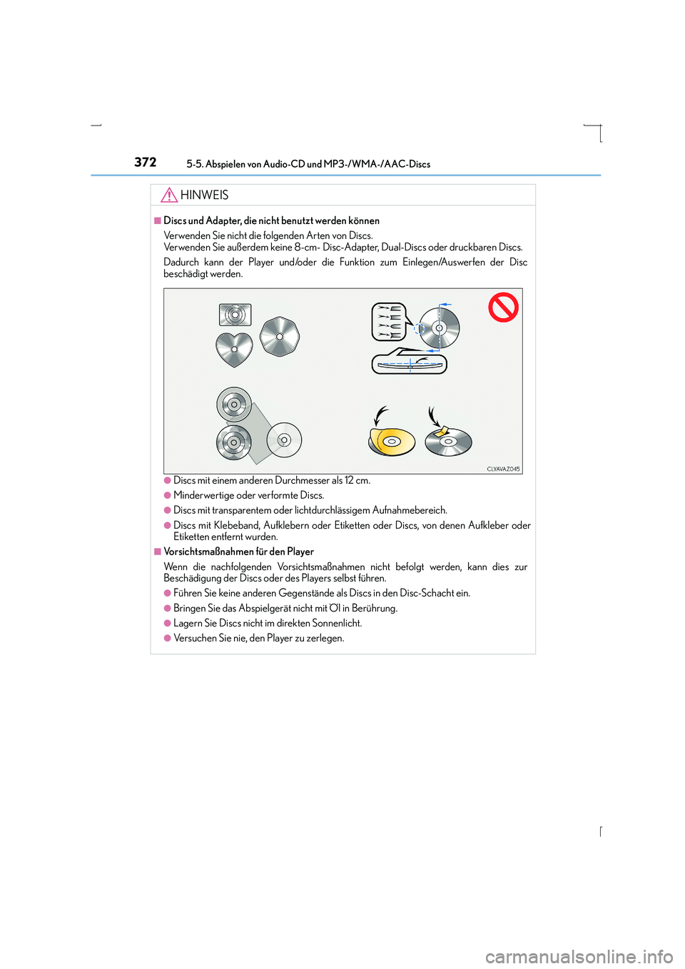 Lexus IS300h 2015  Betriebsanleitung (in German) 3725-5. Abspielen von Audio-CD und MP3-/WMA-/AAC-Discs
IS300h_EM(OM53D58M)
HINWEIS
■Discs und Adapter, die nicht benutzt werden können
Verwenden Sie nicht die folgenden Arten von Discs. 
Verwenden 