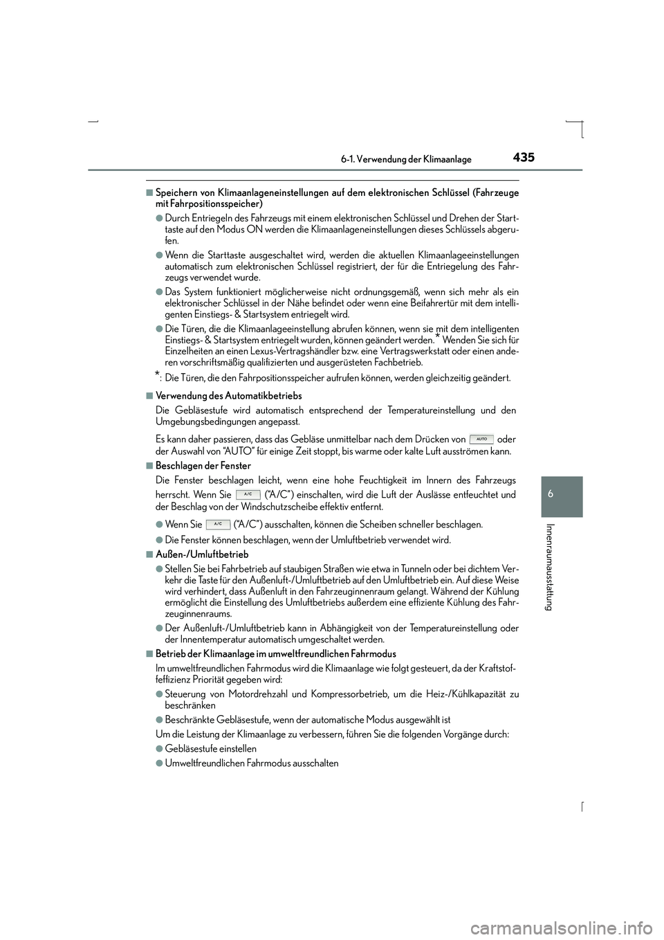 Lexus IS300h 2015 Betriebsanleitung (in German) 4356-1. Verwendung der Klimaanlage
6
Innenraumausstattung
IS300h_EM(OM53D58M)
■Speichern von Klimaanlageneinstellungen auf dem elektronischen Schlüssel (Fahrzeuge
mit Fahrpositionsspeicher)
●Durc Lexus IS300h 2015 Betriebsanleitung (in German) 4356-1. Verwendung der Klimaanlage
6
Innenraumausstattung
IS300h_EM(OM53D58M)
■Speichern von Klimaanlageneinstellungen auf dem elektronischen Schlüssel (Fahrzeuge
mit Fahrpositionsspeicher)
●Durc