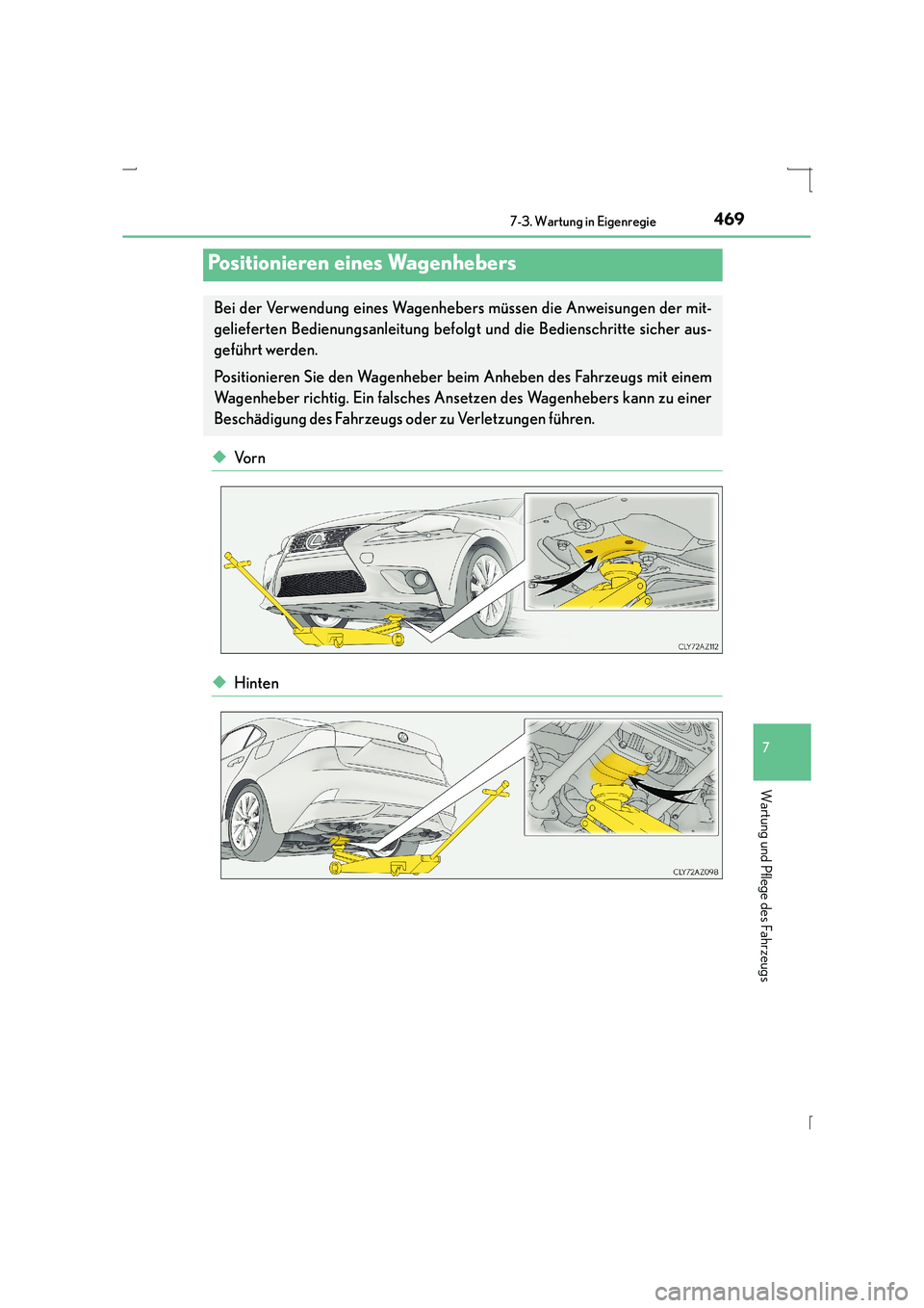 Lexus IS300h 2015 Betriebsanleitung (in German) 4697-3. Wartung in Eigenregie
7
Wartung und Pflege des Fahrzeugs
IS300h_EM(OM53D58M)
◆Vo r n
◆Hinten
Positionieren eines Wagenhebers
Bei der Verwendung eines Wagenhebers müssen die Anweisungen de Lexus IS300h 2015 Betriebsanleitung (in German) 4697-3. Wartung in Eigenregie
7
Wartung und Pflege des Fahrzeugs
IS300h_EM(OM53D58M)
◆Vo r n
◆Hinten
Positionieren eines Wagenhebers
Bei der Verwendung eines Wagenhebers müssen die Anweisungen de