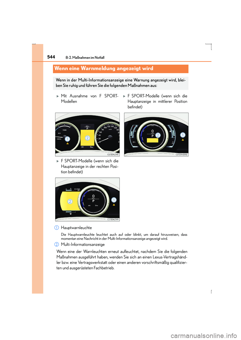 Lexus IS300h 2015 Betriebsanleitung (in German) 5448-2. Maßnahmen im Notfall
IS300h_EM(OM53D58M)
Hauptwarnleuchte
Die Hauptwarnleuchte leuchtet auch auf oder blinkt, um darauf hinzuweisen, dass
momentan eine Nachricht in der Multi-Informationsanze Lexus IS300h 2015 Betriebsanleitung (in German) 5448-2. Maßnahmen im Notfall
IS300h_EM(OM53D58M)
Hauptwarnleuchte
Die Hauptwarnleuchte leuchtet auch auf oder blinkt, um darauf hinzuweisen, dass
momentan eine Nachricht in der Multi-Informationsanze