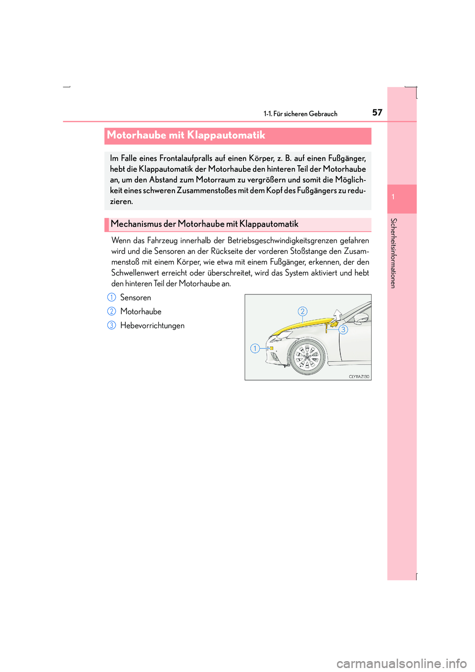 Lexus IS300h 2015  Betriebsanleitung (in German) 571-1. Für sicheren Gebrauch
1
Sicherheitsinformationen
IS300h_EM(OM53D58M)
Wenn das Fahrzeug innerhalb der Betriebsgeschwindigkeitsgrenzen gefahren
wird und die Sensoren an der Rückseite der vorder