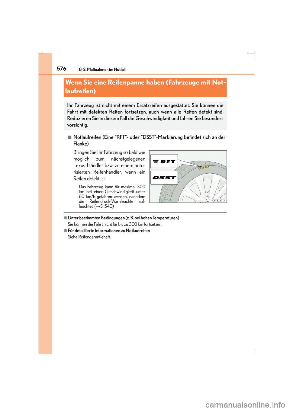 Lexus IS300h 2015 Betriebsanleitung (in German) 5768-2. Maßnahmen im Notfall
IS300h_EM(OM53D58M)■
Notlaufreifen (Eine “RFT”- oder “DSS
T”-Markierung befindet sich an der
Flanke)
Bringen Sie Ihr Fahrzeug so bald wie
möglich zum nächstge Lexus IS300h 2015 Betriebsanleitung (in German) 5768-2. Maßnahmen im Notfall
IS300h_EM(OM53D58M)■
Notlaufreifen (Eine “RFT”- oder “DSS
T”-Markierung befindet sich an der
Flanke)
Bringen Sie Ihr Fahrzeug so bald wie
möglich zum nächstge