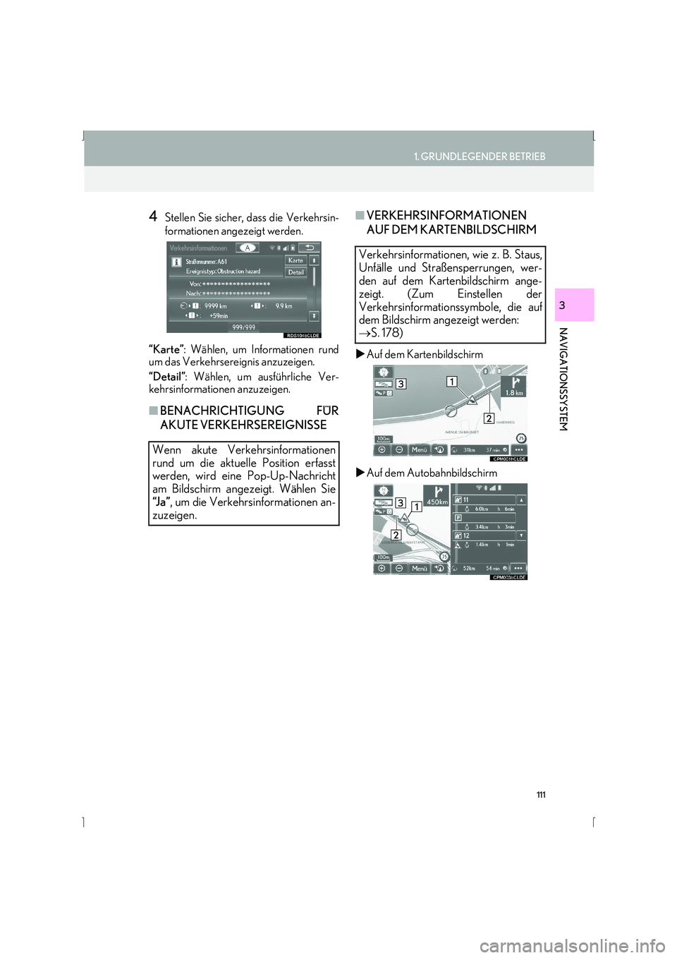 Lexus IS300h 2015 Navigationshandbuch (in German) 111
1. GRUNDLEGENDER BETRIEB
IS_Navi_EM
NAVIGATIONSSYSTEM
3
4Stellen Sie sicher, dass die Verkehrsin-
formationen angezeigt werden.
“Karte” : Wählen, um Informationen rund
um das Verkehrsereignis Lexus IS300h 2015 Navigationshandbuch (in German) 111
1. GRUNDLEGENDER BETRIEB
IS_Navi_EM
NAVIGATIONSSYSTEM
3
4Stellen Sie sicher, dass die Verkehrsin-
formationen angezeigt werden.
“Karte” : Wählen, um Informationen rund
um das Verkehrsereignis