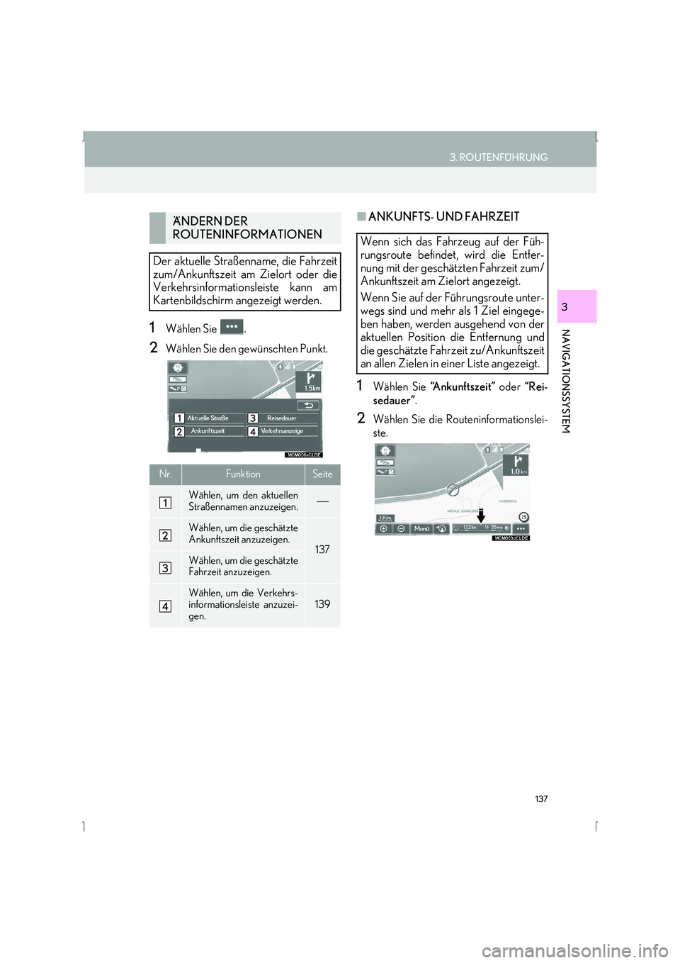 Lexus IS300h 2015  Navigationshandbuch (in German) 137
3. ROUTENFÜHRUNG
IS_Navi_EM
NAVIGATIONSSYSTEM
3
1Wählen Sie  .
2Wählen Sie den gewünschten Punkt.
■ANKUNFTS- UND FAHRZEIT
1Wählen Sie  “A n k u n f t s z e i t ”  oder “Rei-
sedauer