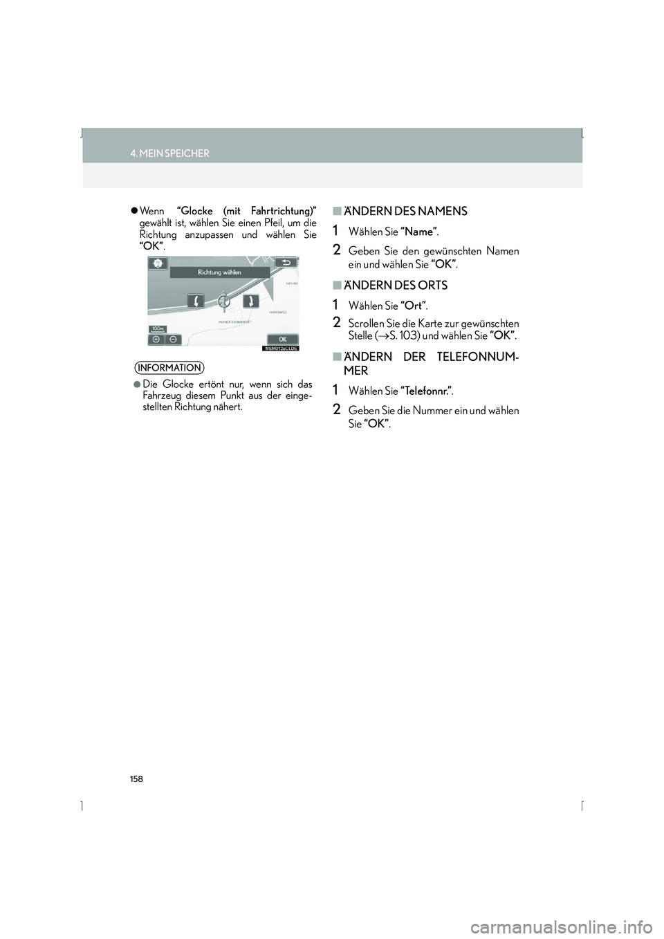 Lexus IS300h 2015  Navigationshandbuch (in German) 158
4. MEIN SPEICHER
IS_Navi_EM
�zWenn  “Glocke (mit Fahrtrichtung)”
gewählt ist, wählen Sie einen Pfeil, um die
Richtung anzupassen und wählen Sie
“OK” .■ÄNDERN DES NAMENS
1Wählen Sie 