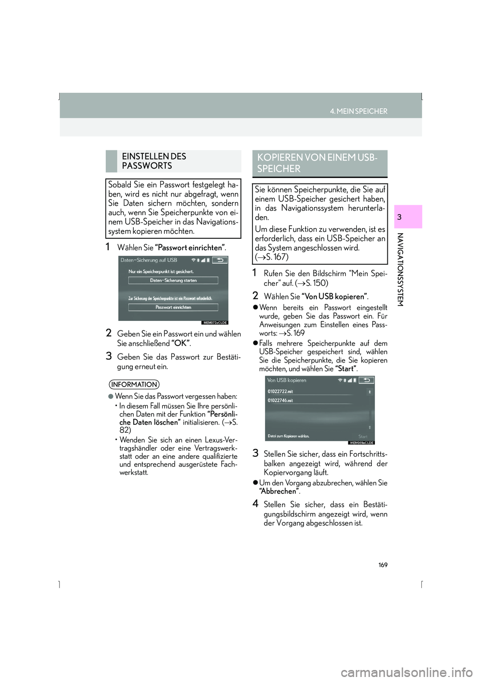Lexus IS300h 2015  Navigationshandbuch (in German) 169
4. MEIN SPEICHER
IS_Navi_EM
NAVIGATIONSSYSTEM
3
1Wählen Sie “Passwort einrichten” .
2Geben Sie ein Passwort ein und wählen
Sie anschließend “OK”.
3Geben Sie das Passwort zur Bestäti-
g