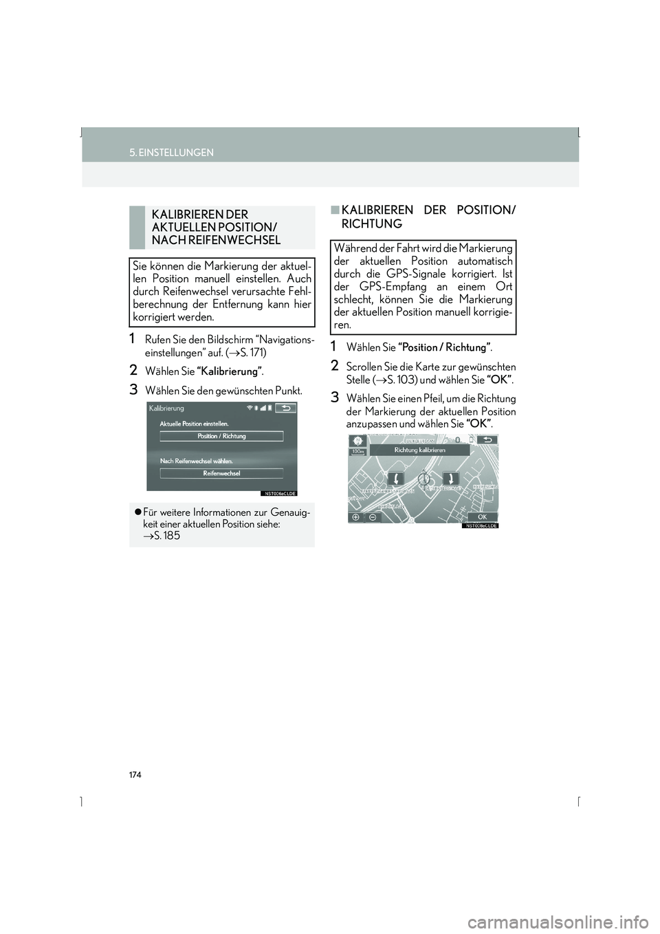 Lexus IS300h 2015 Navigationshandbuch (in German) 174
5. EINSTELLUNGEN
IS_Navi_EM
1Rufen Sie den Bildschirm “Navigations-
einstellungen” auf. (→S. 171)
2Wählen Sie “Kalibrierung” .
3Wählen Sie den gewünschten Punkt.
■KALIBRIEREN DER P Lexus IS300h 2015 Navigationshandbuch (in German) 174
5. EINSTELLUNGEN
IS_Navi_EM
1Rufen Sie den Bildschirm “Navigations-
einstellungen” auf. (→S. 171)
2Wählen Sie “Kalibrierung” .
3Wählen Sie den gewünschten Punkt.
■KALIBRIEREN DER P