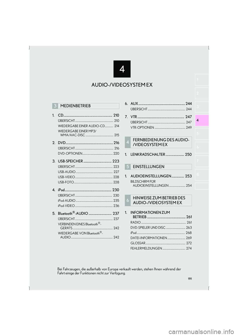 Lexus IS300h 2015 Navigationshandbuch (in German) 4
191
IS_Navi_EM
4 2
1
3
5
6
7
8
1. CD.................................................................. 210
ÜBERSICHT ............................................................... 210
WIEDERGABE Lexus IS300h 2015 Navigationshandbuch (in German) 4
191
IS_Navi_EM
4 2
1
3
5
6
7
8
1. CD.................................................................. 210
ÜBERSICHT ............................................................... 210
WIEDERGABE